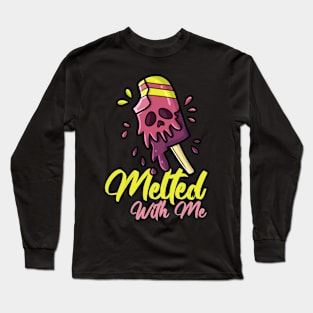 Melted With Me Long Sleeve T-Shirt